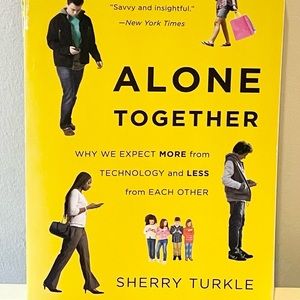 “Alone Together” by Sherry Turkle. Paperback.